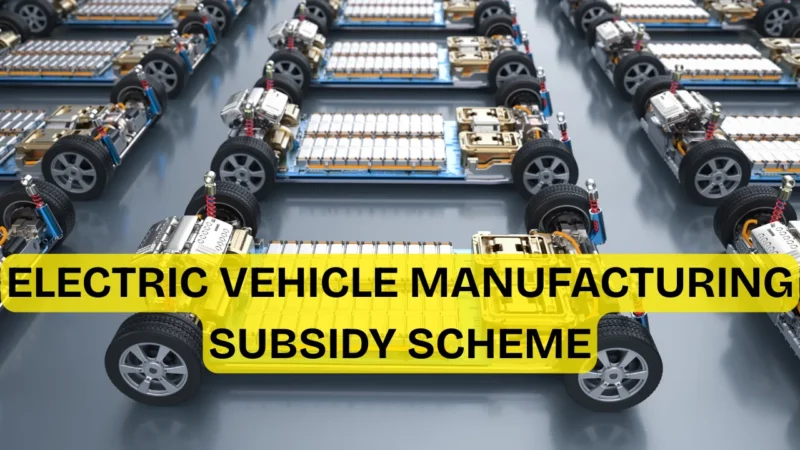 Electric Vehicle Manufacturing Subsidy Scheme