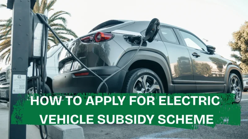 How to Apply for Electric Vehicle Subsidy Scheme